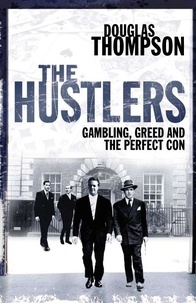 Douglas Thompson - The Hustlers - Gambling, Greed and the Perfect Con.