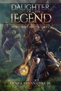 Daughter of the Legend: Storm-Mage Chronicles #2