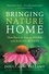 Bringing Nature Home. How You Can Sustain Wildlife with Native Plants, Updated and Expanded