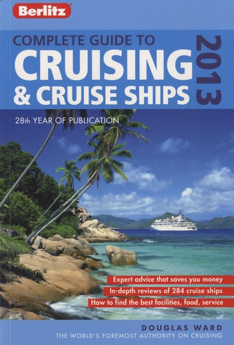 Douglas Ward - Complete Guide to Cruising and Cruise Ships - 2013.