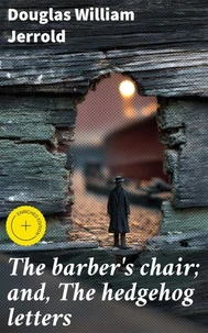 The barber's chair; and, The hedgehog letters
