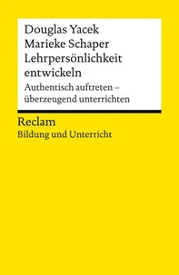 Lehrpersönlichkeit entwickeln. Authentisch auftreten – überzeugend unterrichten