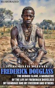 The Complete Works of Frederick Douglass. Illustrated
