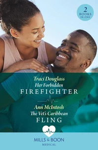 Her Forbidden Firefighter / The Vet's Caribbean Fling