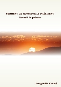 Dougoudia Konaté - Serment de Monsieur le Président - Recueil de poèmes.