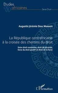 La République centrafricaine à la croisée des chemins du droit