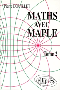 Maths Avec Maple. Tome 2