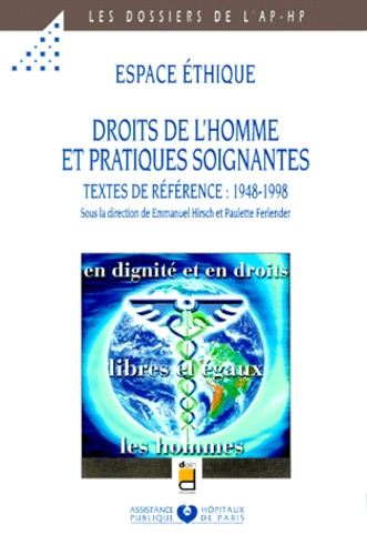 Emmanuel Hirsch - Espaces Ethique, Droits De L'Homme Et Pratiques Soignantes. Textes De Reference : 1948-1998.