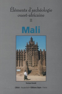 Doulaye Konate - Elements D'Archeologie Ouest-Africaine. Volume 2, Mali.