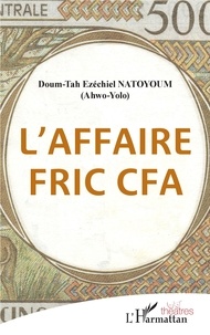 Doum-Tah Ezéchiel Natoyoum - L'affaire fric CFA.