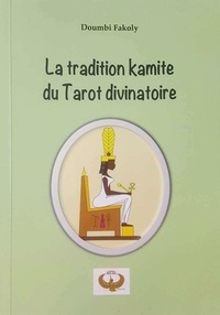 Doumbi Fakoly - La tradition du tarot divinatoire kamit - La tradition du tarot divinatoire kamit.