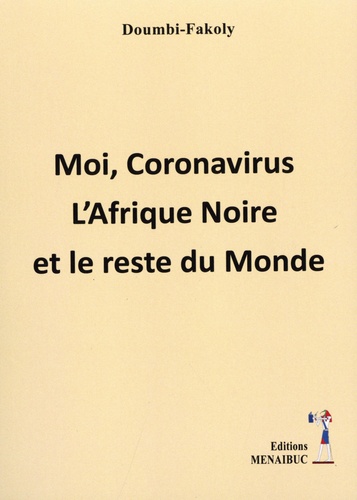 Moi, Coronavirus. L’Afrique Noire et le reste du Monde