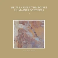 Neuf larmes d'histoires humaines poétisées