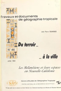 Du terroir à la ville: Les Mélanesiens et leurs espaces en Nouvelle-Calédonie