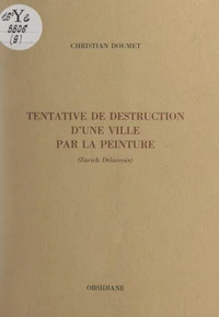 Tentative de destruction d'une ville par la peinture (Zürich Delacroix)