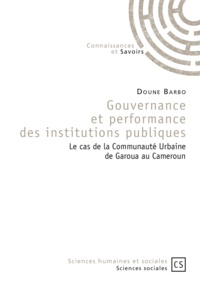 Doune Barbo - Gouvernance et performance des institutions publiques - Le cas de la Communauté Urbaine de Garoua au Cameroun.
