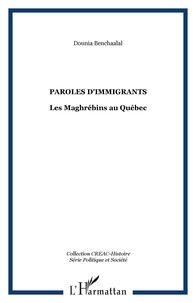 Dounia Benchaâlal - Paroles d'immigrants : Les Maghrébins au Québec.