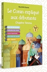 Dounia Bouchikhi - Le Coran expliqué aux débutants - Chapitre AMMA - Tome 1.