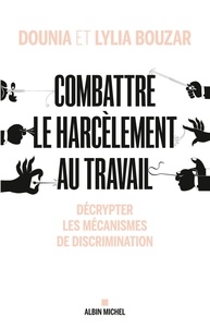 Dounia Bouzar et Dounia Bouzar - Combattre le harcèlement au travail - Décrypter les mécanismes de discrimination.
