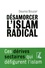 Désamorcer l'islam radical. Ces dérives sectaires qui défigurent l'islam