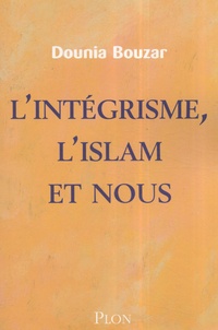 Dounia Bouzar - L'intégrisme, l'Islam et nous.