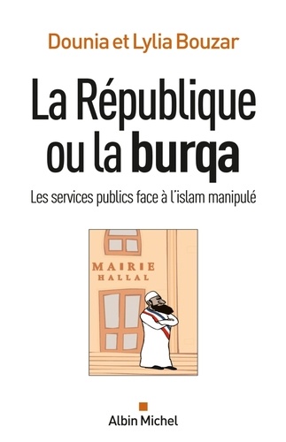La République ou la burqa. Les services publics face à l'islam manipulé