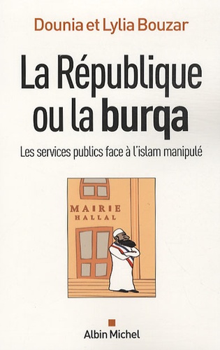 La République ou la burqa. Les services publics face à l'islam manipulé