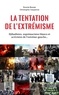 Dounia Bouzar et Christophe Caupenne - La tentation de l'extrémisme - Djihadistes, suprématistes blancs et activistes de l'extrême gauche....