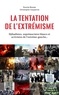 Dounia Bouzar et Christophe Caupenne - La tentation de l'extrémisme - Djihadistes, suprématistes blancs et activistes de l'extrême gauche....