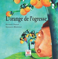 Dounia Charaf et Samanta Malavasi - L'orange de l'ogresse.