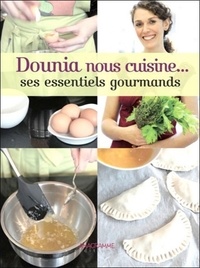 Dounia Silem - Dounia nous cuisine... ses essentiels gourmands.
