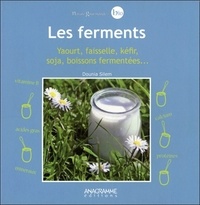 Dounia Silem - Les ferments - Yaourt, faisselle, kéfir, soja, boissons fermentées....