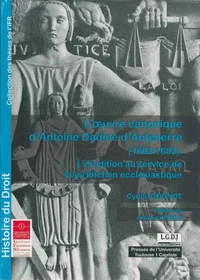 L'oeuvre canonique d'Antoine Dadine d'Auteserre (1602-1682)