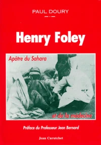 Henry Foley, apôtre du Sahara et de la médecine