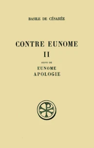 CONTRE EUNOME SUIVI DE EUNOME ET APOLOGIE