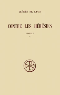 Contre Les Heresies. Livre 1, Tome 1, Edition Critique