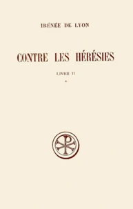 Contre Les Heresies. Livre 2, Tome 1, Edition Critique