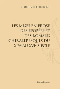 Les mises en prose des épopées et des romans chevaleresques du XIVe au XVIe siècle