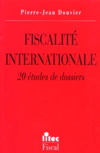 Fiscalite Internationale. 20 Etudes De Dossiers
