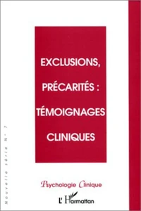 PSYCHOLOGIE CLINIQUE N° 7 PRINTEMPS 1999 : EXCLUSION, PRECARITES, TEMOIGNAGES CLINIQUES