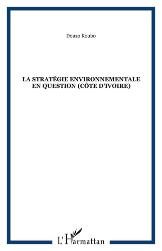 Douzo Koubo - La stratégie environnementale en question - Côte d'Ivoire.