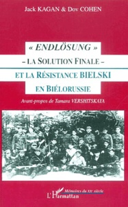 Dov Cohen et Jack Kagan - Endlosung - La Solution Finale - Et La Resistance Bielski En Bielorussie.