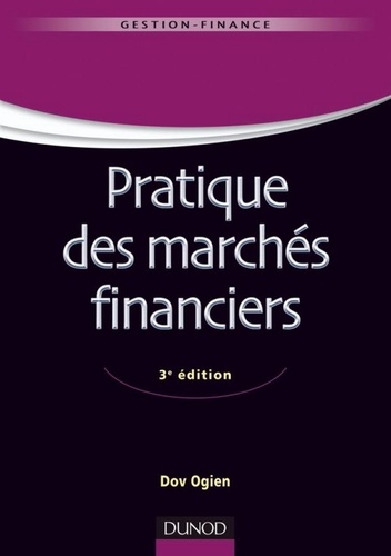 Dov Ogien - Pratique des marchés financiers - 3e édition.