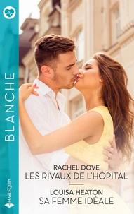 Les rivaux de l'hôpital ; Sa femme idéale