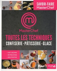Toutes les techniques confiserie, pâtisserie, glace