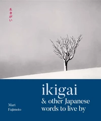 Wabi Sabi & 76 Other Japanese Words To Live By