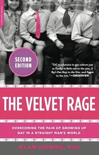 The Velvet Rage : Overcoming the Pain of Growing Up Gay in a Straight Man's World