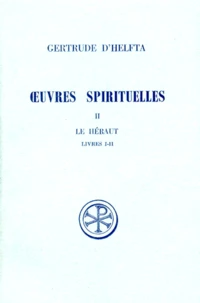 Oeuvres Spirituelles. Tome 2, Le Heraut, Livres 1 Et 2, Edition Bilingue Francais-Latin