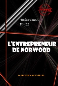 L’entrepreneur de Norwood [édition intégrale illustrée, revue et mise à jour]