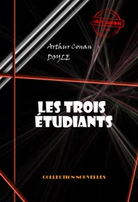 Les trois étudiants [édition intégrale illustrée, revue et mise à jour]